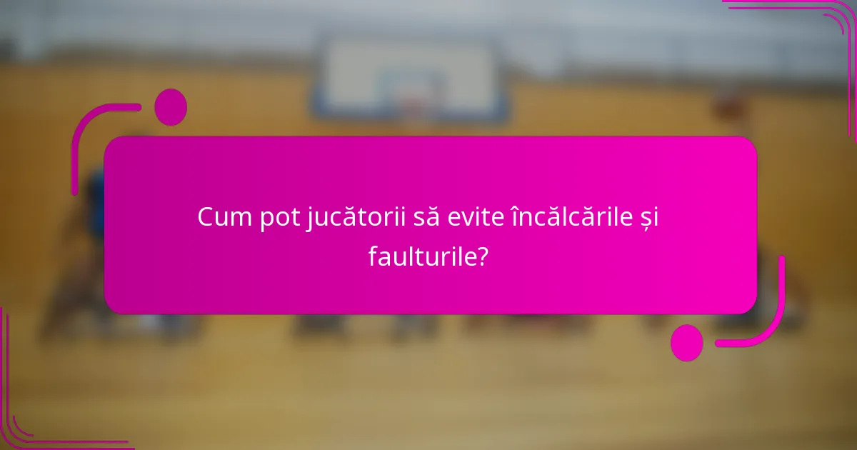 Cum pot jucătorii să evite încălcările și faulturile?