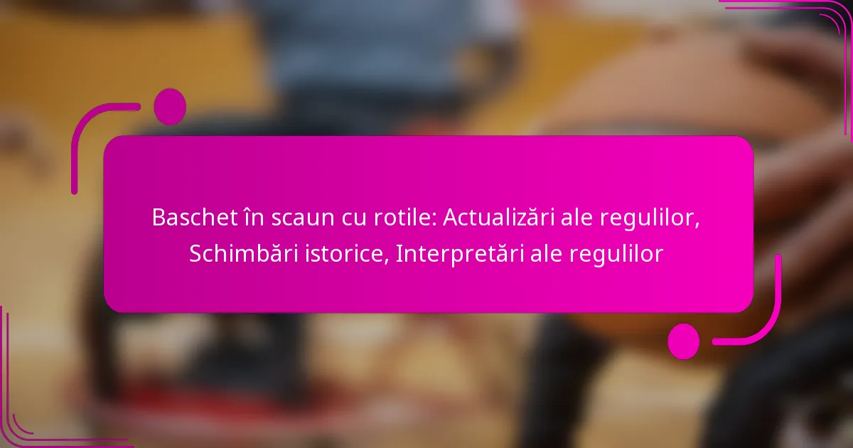 Baschet în scaun cu rotile: Actualizări ale regulilor, Schimbări istorice, Interpretări ale regulilor