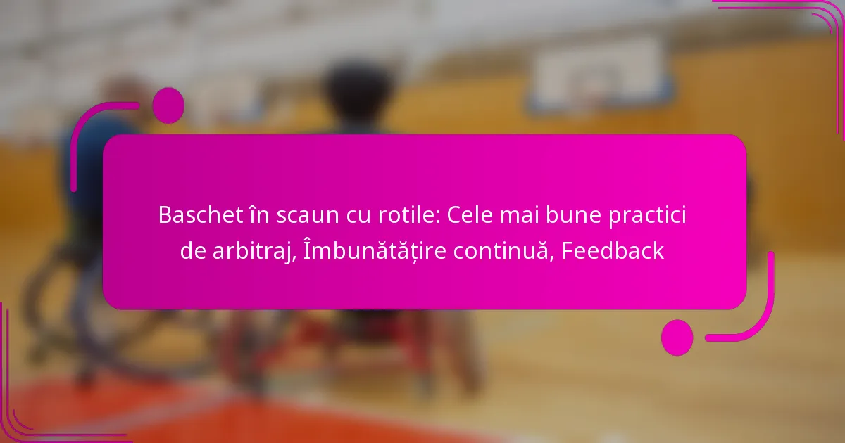 Baschet în scaun cu rotile: Cele mai bune practici de arbitraj, Îmbunătățire continuă, Feedback