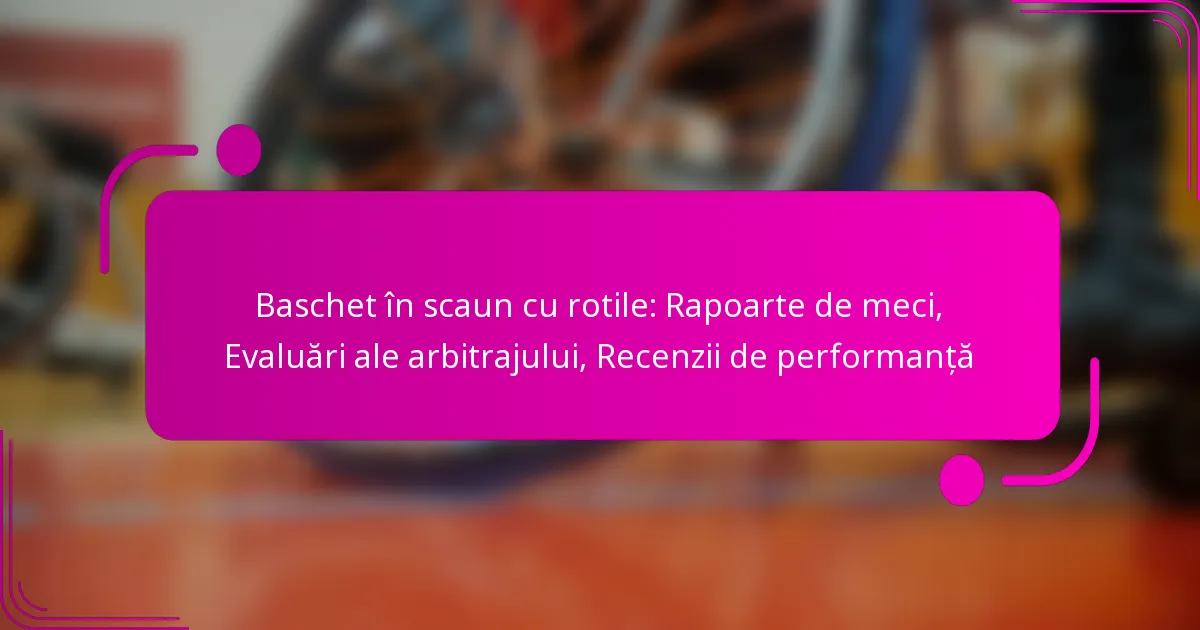 Baschet în scaun cu rotile: Rapoarte de meci, Evaluări ale arbitrajului, Recenzii de performanță